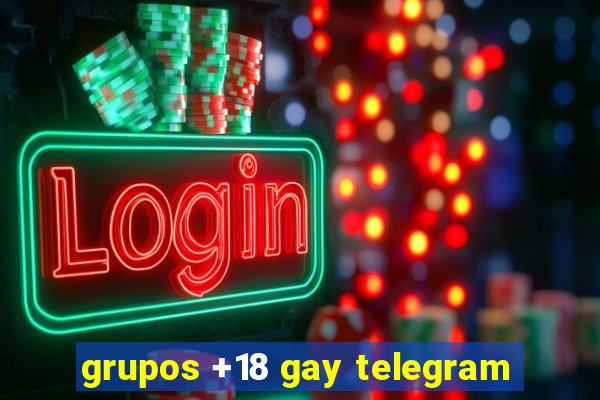 grupos +18 gay telegram